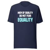 Men Of Quality Do Not Fear Equality Shirt
