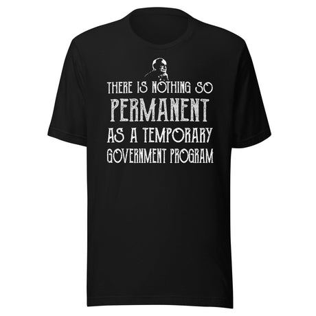 Milton Friedman Temporary Government Program Shirt