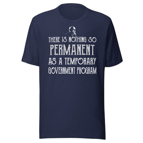 Milton Friedman Temporary Government Program Shirt