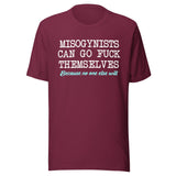 Misogynists Can Go Fuck Themselves Shirt