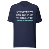 Misogynists Can Go Fuck Themselves Shirt