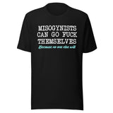 Misogynists Can Go Fuck Themselves Shirt