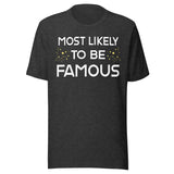 Most Likely To Be Famous Shirt