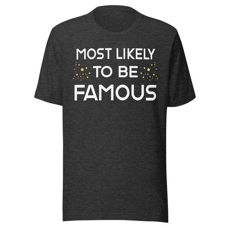Most Likely To Be Famous Shirt