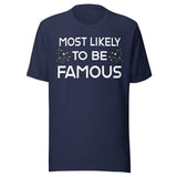 Most Likely To Be Famous Shirt