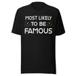 Most Likely To Be Famous Shirt