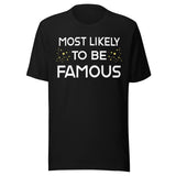 Most Likely To Be Famous Shirt