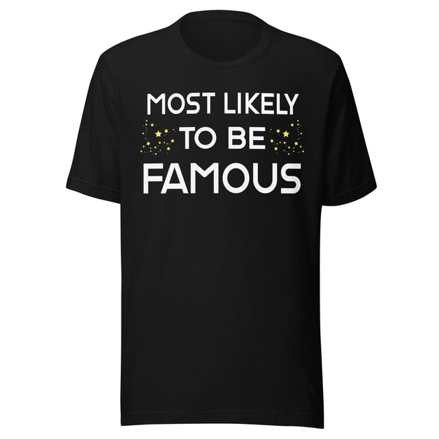 Most Likely To Be Famous Shirt