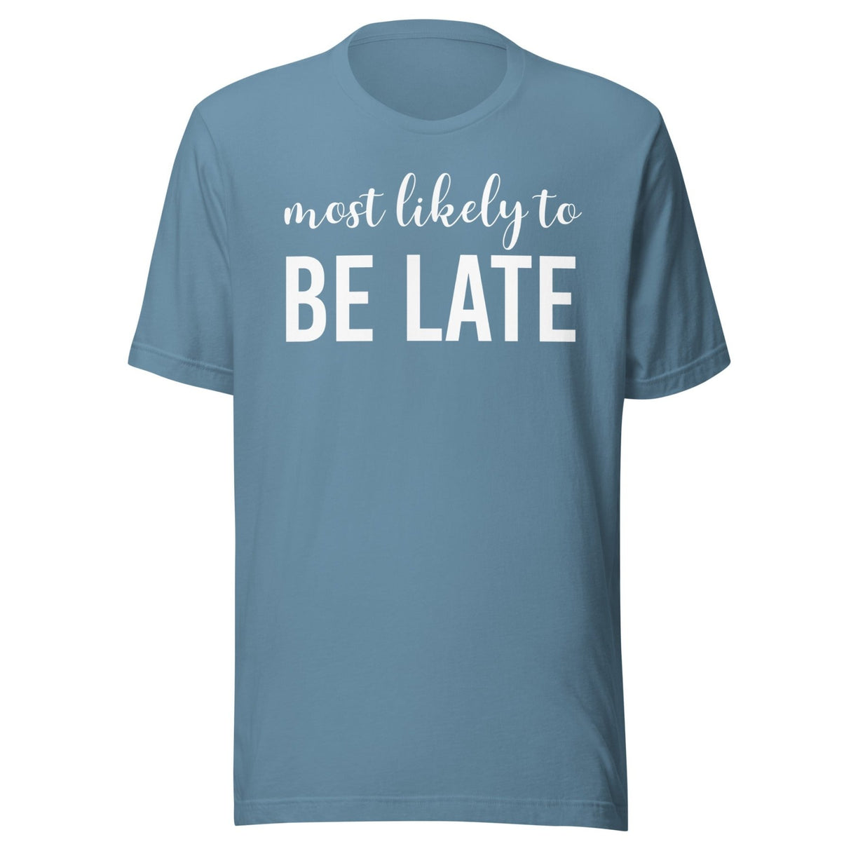 Most Likely To Be Late Shirt