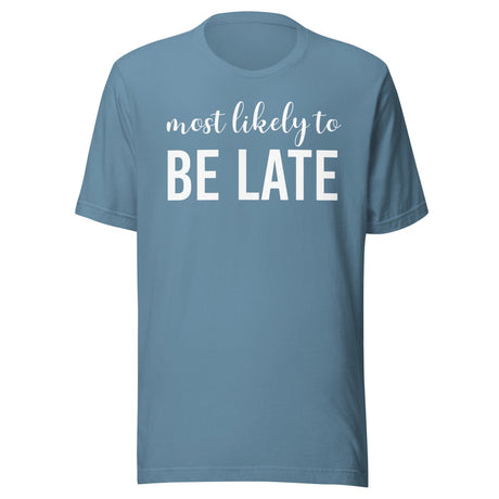 Most Likely To Be Late Shirt