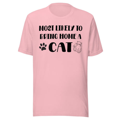 Most Likely To Bring Home a Cat Shirt