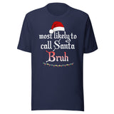 Most Likely To Call Santa Bruh Shirt