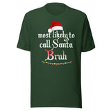 Most Likely To Call Santa Bruh Shirt
