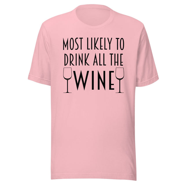 Most Likely To Drink All The Wine Shirt