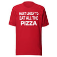 Most Likely To Eat All The Pizza Shirt