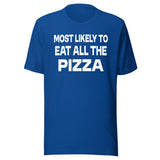 Most Likely To Eat All The Pizza Shirt