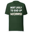 Most Likely To End Up Homeless Shirt