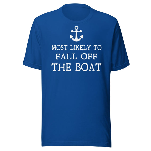 Most Likely To Fall Off The Boat Shirt