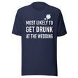 Most Likely To Get Drunk At The Wedding Shirt