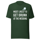 Most Likely To Get Drunk At The Wedding Shirt
