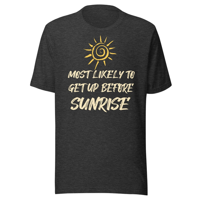 Most Likely To Get Up Before Sunrise Shirt