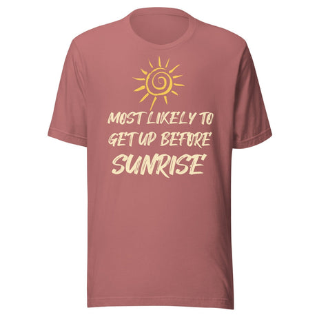 Most Likely To Get Up Before Sunrise Shirt