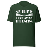 Most Likely To Give Away The Ending Shirt