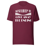 Most Likely To Give Away The Ending Shirt