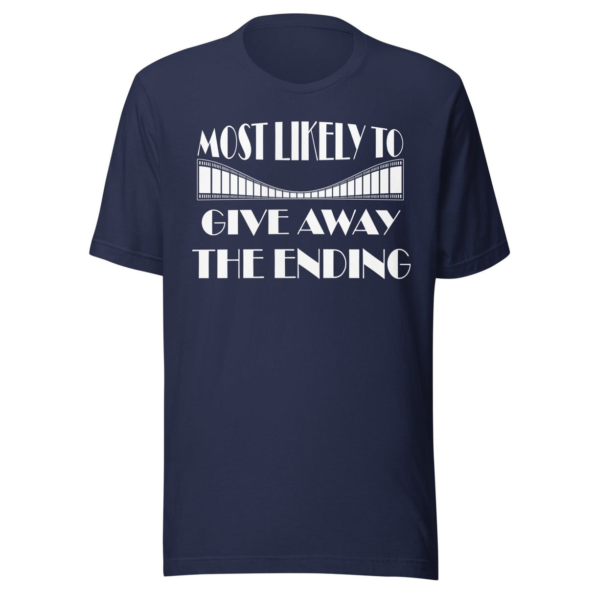 Most Likely To Give Away The Ending Shirt