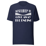 Most Likely To Give Away The Ending Shirt