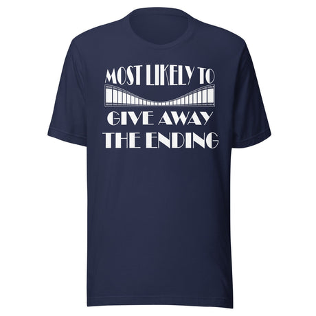 Most Likely To Give Away The Ending Shirt