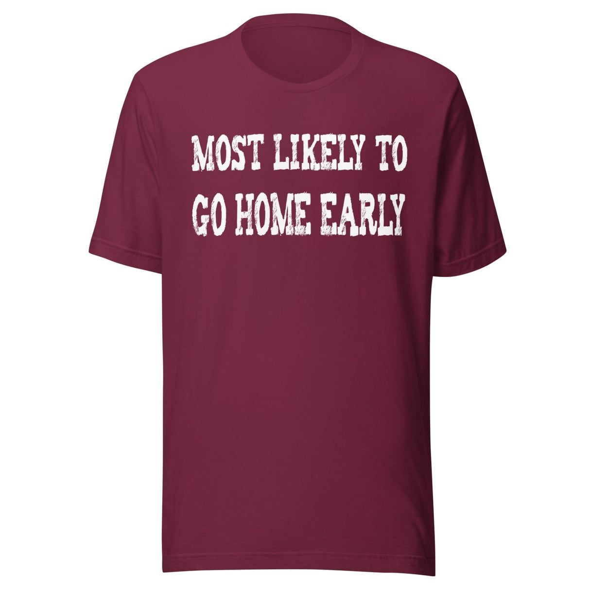 Most Likely To Go Home Early Shirt