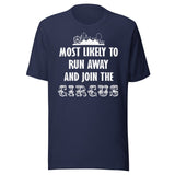 Most Likely To Run Away And Join The Circus Shirt