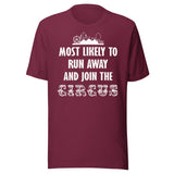 Most Likely To Run Away And Join The Circus Shirt
