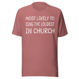 Most Likely To Sing Loudest in Church Shirt
