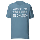 Most Likely To Sing Loudest in Church Shirt