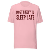 Most Likely To Sleep Late Shirt