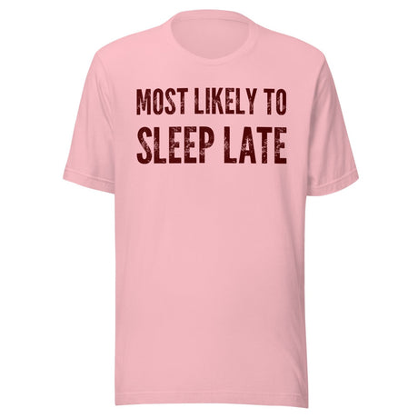 Most Likely To Sleep Late Shirt