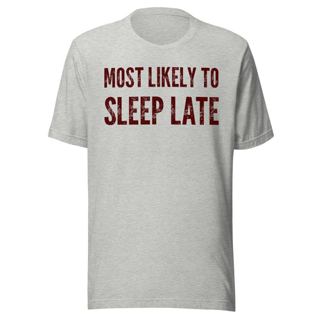 Most Likely To Sleep Late Shirt