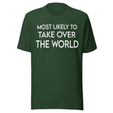Most Likely To Take Over The World Shirt