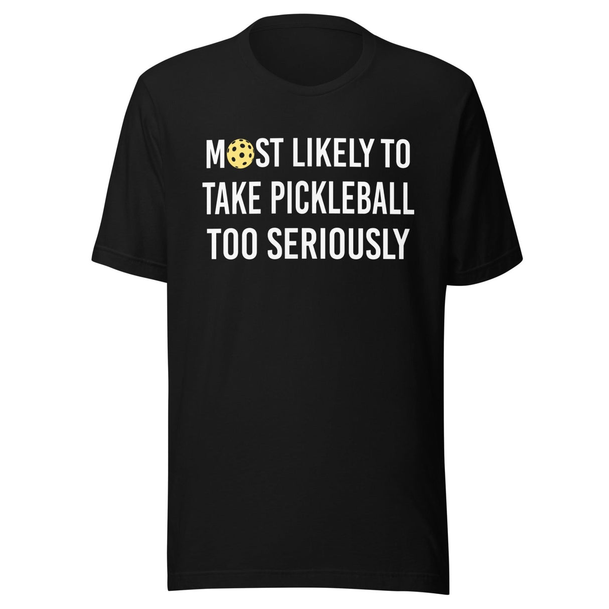 Most Likely To Take Pickleball Too Seriously Shirt