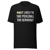 Most Likely To Take Pickleball Too Seriously Shirt