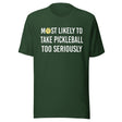 Most Likely To Take Pickleball Too Seriously Shirt