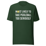 Most Likely To Take Pickleball Too Seriously Shirt