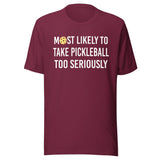 Most Likely To Take Pickleball Too Seriously Shirt