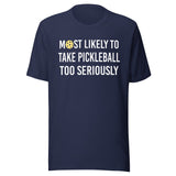 Most Likely To Take Pickleball Too Seriously Shirt