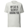 My Cat Is Silently Judging You Shirt