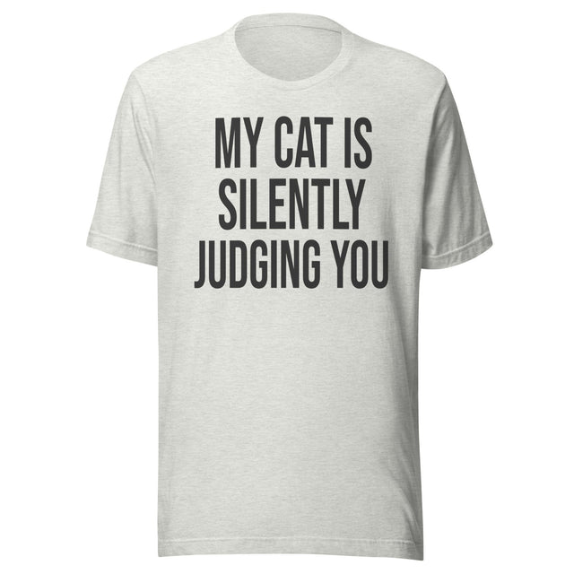 My Cat Is Silently Judging You Shirt