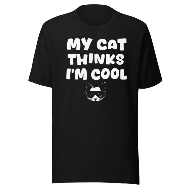My Cat Thinks I'm Cool Shirt