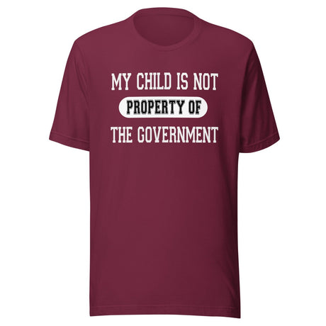 My Child is Not Property of The Government Shirt